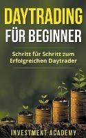 Daytrading fur Beginner: Schritt fur Schritt zum erfolgreichen Daytrader