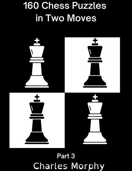 160 Chess Puzzles in Two Moves, Part 3