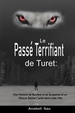 Le Passé Terrifiant de Turet: Une Histoire de Mystère et de Suspense et un Obscur Secret Caché dans cette Ville