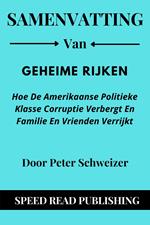 Samenvatting Van Geheime Rijken Door Peter Schweizer Hoe De Amerikaanse Politieke Klasse Corruptie Verbergt En Familie En Vrienden Verrijkt