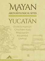 Mayan Archaeological Sites - Yucatán