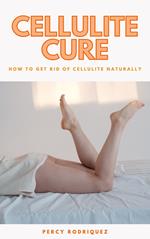 Cellulite Cure - How To Get Rid Of Cellulite Naturally