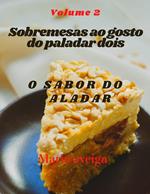 Sobremesas ao gosto do paladar dois & O sabor do paladar