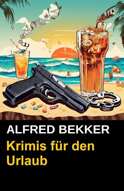 Alfred Bekker Krimis für den Urlaub