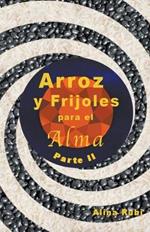 Arroz y Frijoles para el Alma Parte II