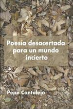 Poesia desacertada para un mundo incierto