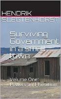 Surviving Government in a Small Town: Volume One - Powers and Taxation