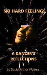 No Hard Feelings - A Dancer's Reflections