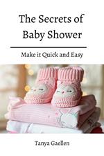 The Secrets Of Baby Shower! Make it Quick and Easy