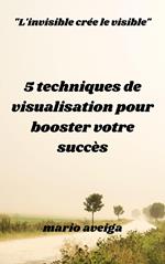 5 techniques de visualisation pour booster votre succès & 