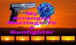 My Arranged Marriage to a Gunfighter