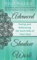 Advanced Shadow Work: Facing & Embracing the Dark Side of Your Soul