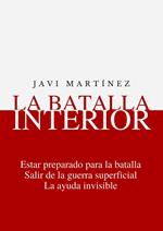 La Batalla Interior: Estar Preparado Para La Batalla, Salir De La Guerra Superficial, La Ayuda Invisible