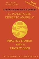 El Planeta del Desierto Amarillo (A2-B1 Introductory Level) -- Student's Book: Without Answers (Spanish Graded Readers)