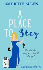 A Place to Stay: Wander Creek Book Two