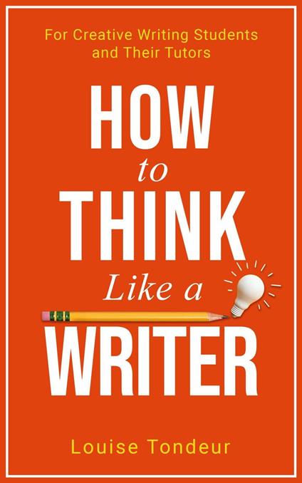 How to Think Like a Writer