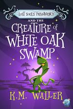 Lost Souls ParaAgency and the Creature of White Oak Swamp