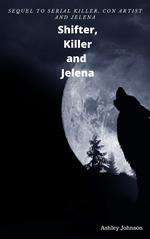 Shifter, Killer and Jelena