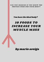 10 Foods That Increase Your Muscle Mass