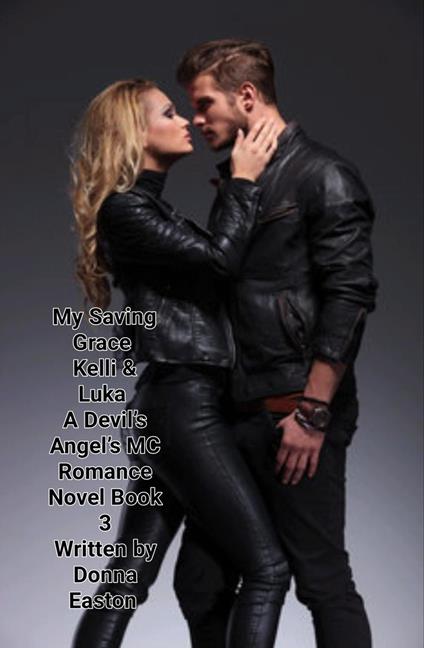 "My Saving Grace" Kelli & Luka A Devil's Angels MC Romance Novel Book 3