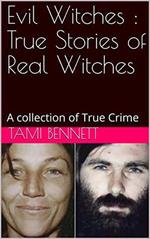 Evil Witches : True Stories of Real Witches