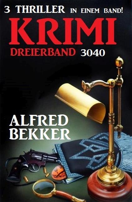 Krimi Dreierband 3040 - 3 Thriller in einem Band!