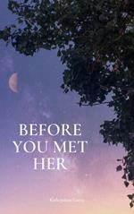 Before You Met Her