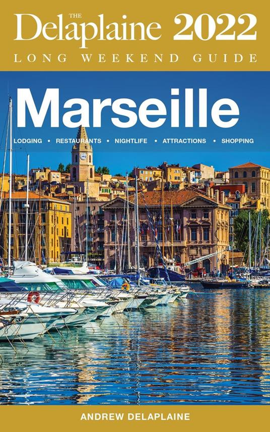 Marseille - The Delaplaine 2022 Long Weekend Guide