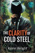 The Clarity of Cold Steel