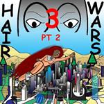 Hair Wars 3 pt 2