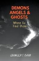 Angels, Demons And Ghosts: Where To Find Them