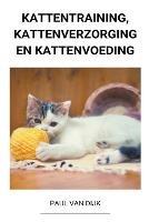 Kattentraining, Kattenverzorging en Kattenvoeding