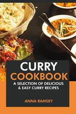 Curry Cookbook: A Selection of Delicious & Easy Curry Recipes