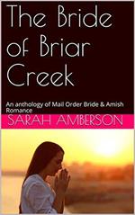 The Bride of Briar Creek An Anthology of Mail Order Bride & Amish Romance