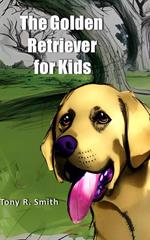 The Golden Retriever for Kids