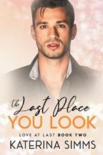 The Last Place You Look -- A Love at Last Novel