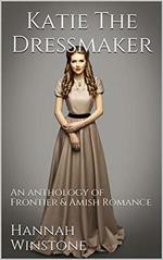 Katie the Dressmaker An Anthology of Frontier & Christian Romance