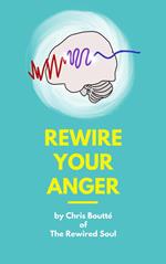 Rewire Your Anger