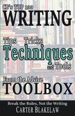 CB's Top 100 Writing Tips, Tricks, Techniques and Tools from the Advice Toolbox - Break the Rules, Not the Writing