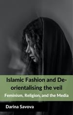 Islamic Fashion and De-orientalising the veil.