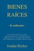 Bienes raices: la collecion - Guia de inversiones inmobiliarias. Compra una casa sin dinero, gana ingresos mensuales con el alquiler de apartamentos o gana en grande con la compra y venta de casas