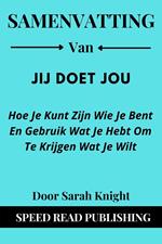 Samenvatting Van Jij Doet Jou Door Sarah Knight Hoe Je Kunt Zijn Wie Je Bent En Gebruik Wat Je Hebt Om Te Krijgen Wat Je Wilt