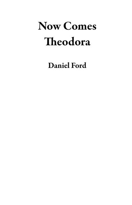 Now Comes Theodora