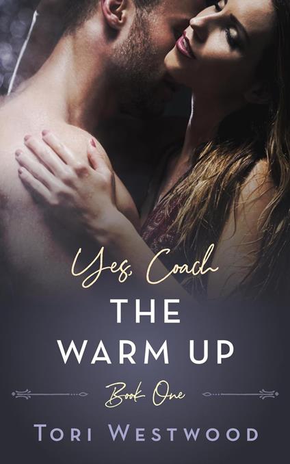 The Warm Up : Yes, Coach Book 1 (Older Woman Younger Man Erotica)