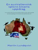 En australiensisk spions bisarra uppdrag.