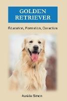 Golden Retriever - Education, Formation, Caractere