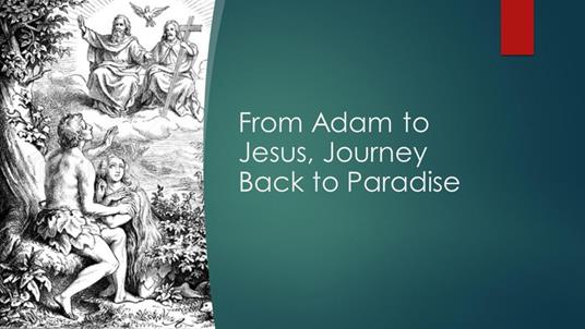 From Adam to Jesus, Journey Back to Paradise