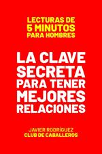 La Clave Secreta Para Tener Mejores Relaciones