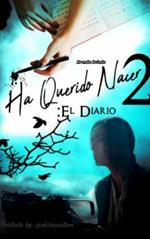 Ha Querido Nacer 2: El Diario.