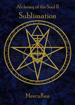 Alchemy of the Soul II Sublimation
